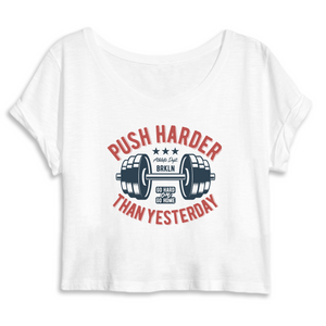 PUSH HARDER THAN YESTERDAY CROP TOP BIO FEMME