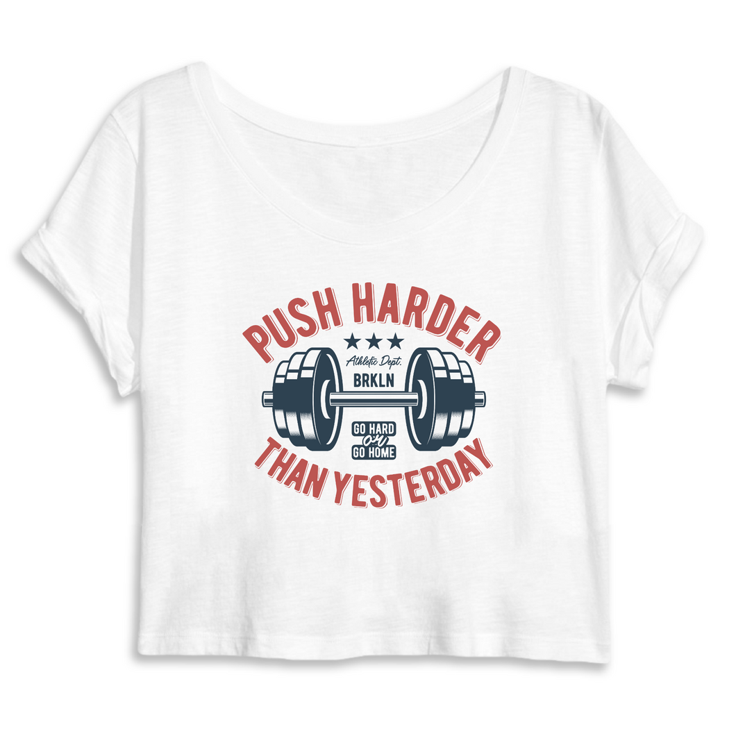 PUSH HARDER THAN YESTERDAY CROP TOP BIO FEMME